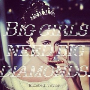 big girls need big diamonds